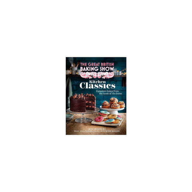 The Great British Baking Show: Kitchen Classics - by The Bake Off Team