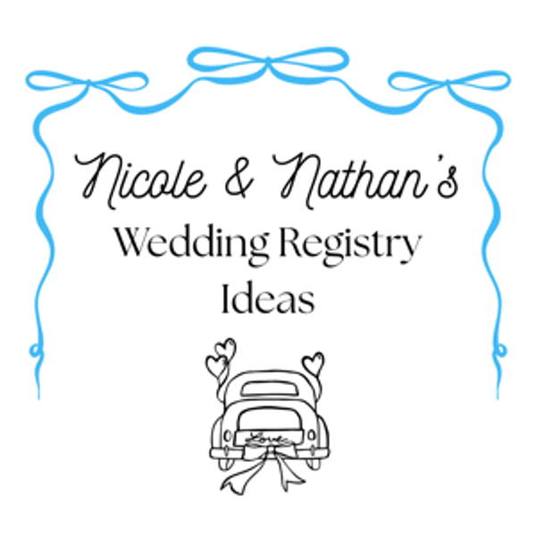 Nicole and Nathan's Registry Ideas