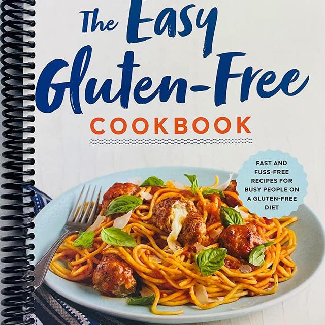 The Easy Gluten-Free Cookbook: Fast and Fuss-Free Recipes for Busy People on a Gluten-Free Diet