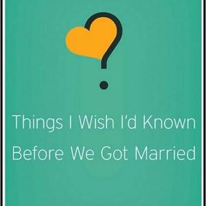 Things I Wish I'd Known Before We Got Married