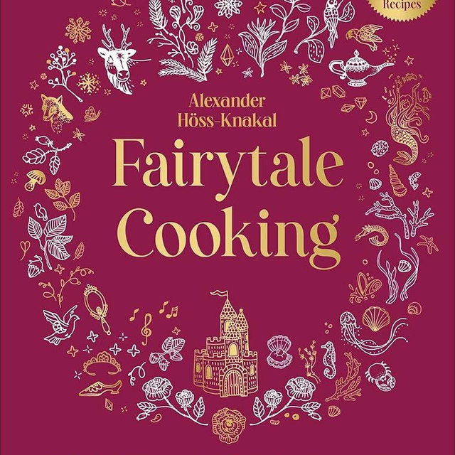 Fairytale Cooking: Delicious Dishes Inspired by The Little Mermaid, Cinderella, Aladdin, and Other Classic Characters
