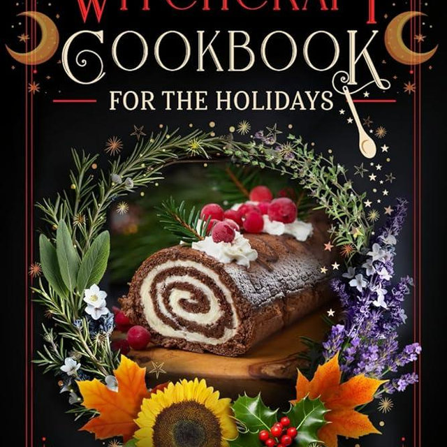 A Kitchen Witchcraft Cookbook for the Holidays: Unleashing Magical Recipes and Rituals for Every Season (Witchy Cooking for the Sabbats, Christmas, ... Day) (Unleashing Your Inner Witch)
