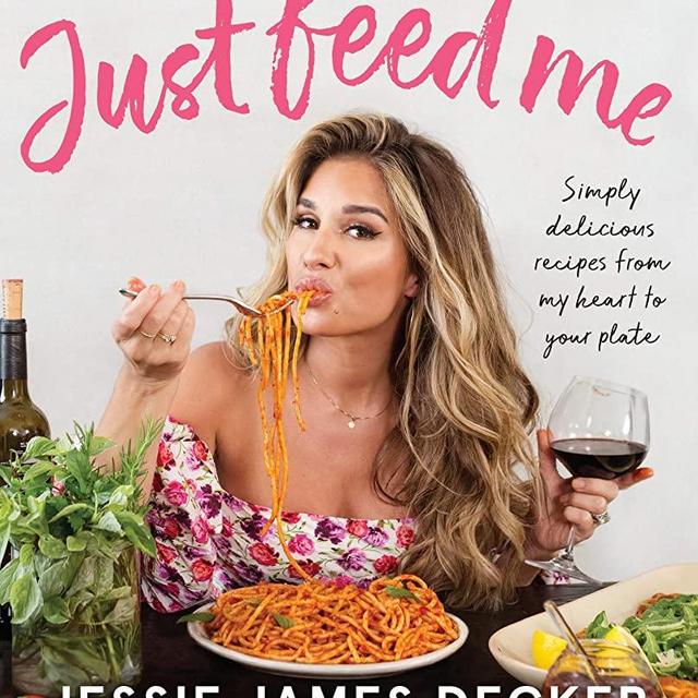 Just Feed Me: Simply Delicious Recipes from My Heart to Your Plate