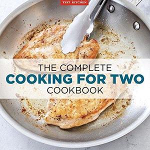 The Complete Cooking for Two Cookbook: 650 Recipes for Everything You'll Ever Want to Make Paperback – April 1, 2014