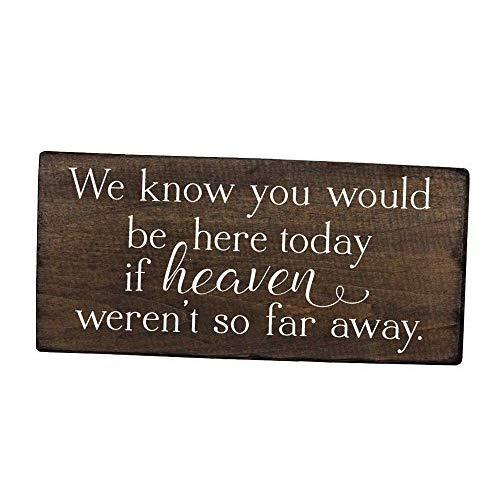 Elegant Signs We Know You Would be here Today Sign if Heaven Wasn't so far Away Sign