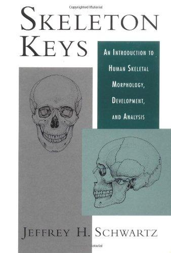 Skeleton Keys: An Introduction to Human Skeletal Morphology, Development, and Analysis