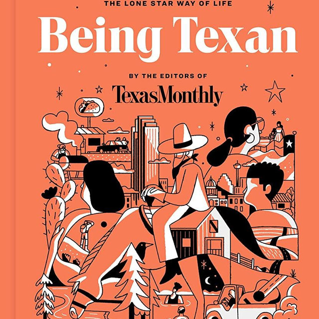 Being Texan: Essays, Recipes, and Advice for the Lone Star Way of Life
