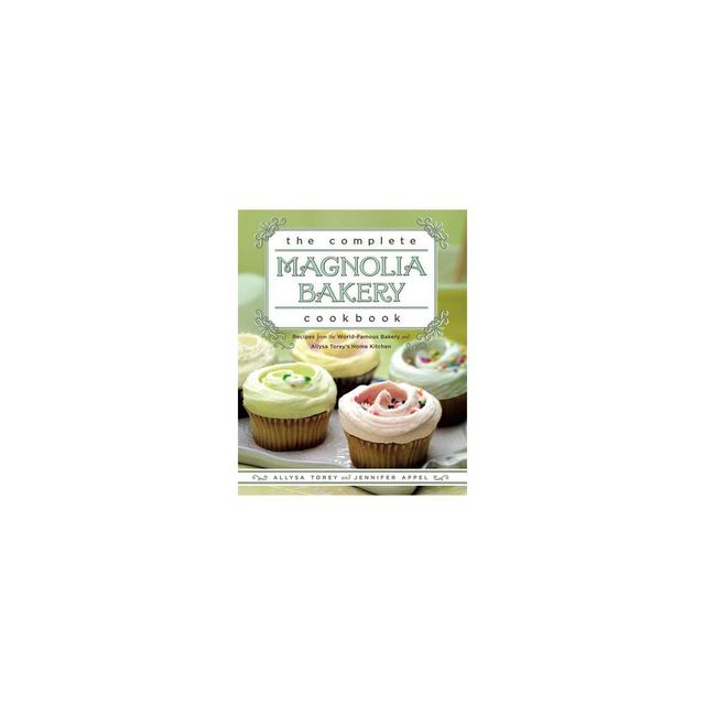 The Complete Magnolia Bakery Cookbook - by Jennifer Appel & Allysa Torey (Paperback)