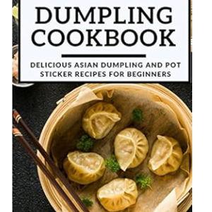 Dumpling Cookbook: Recipes For Beginners