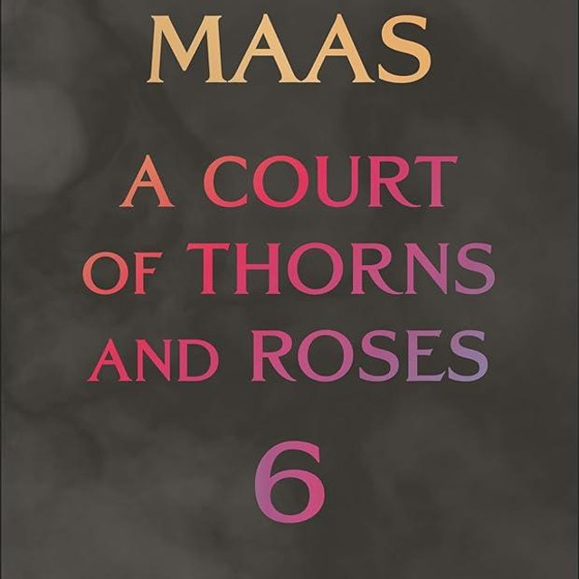 A Court of Thorns and Roses 6