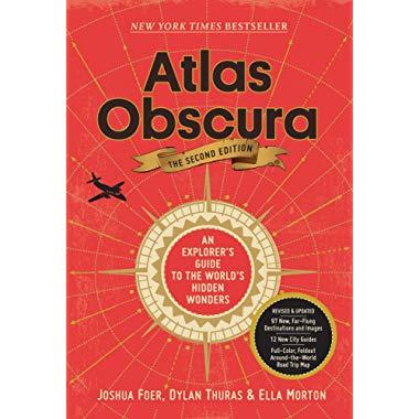 Atlas Obscura, 2nd Edition: An Explorer's Guide to the World's Hidden Wonders