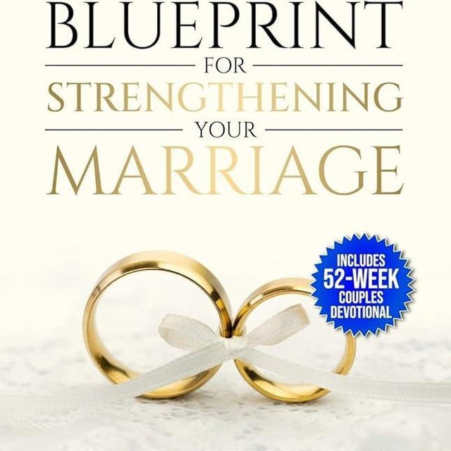 God’s Blueprint for Strengthening Your Marriage (With a 52-Week Couples Devotional): Discover Biblical Strategies From Scripture to Deepen Your Bond, Overcome Challenges, and Grow Spiritually Together