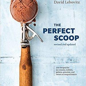 The Perfect Scoop, Revised and Updated: 200 Recipes for Ice Creams, Sorbets, Gelatos, Granitas, and Sweet Accompaniments