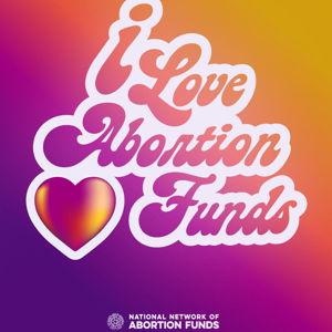 Donate to a local abortion fund!