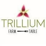 Trillium Farm to Table