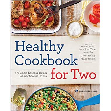 Healthy Cookbook for Two: 175 Simple, Delicious Recipes to Enjoy Cooking for Two