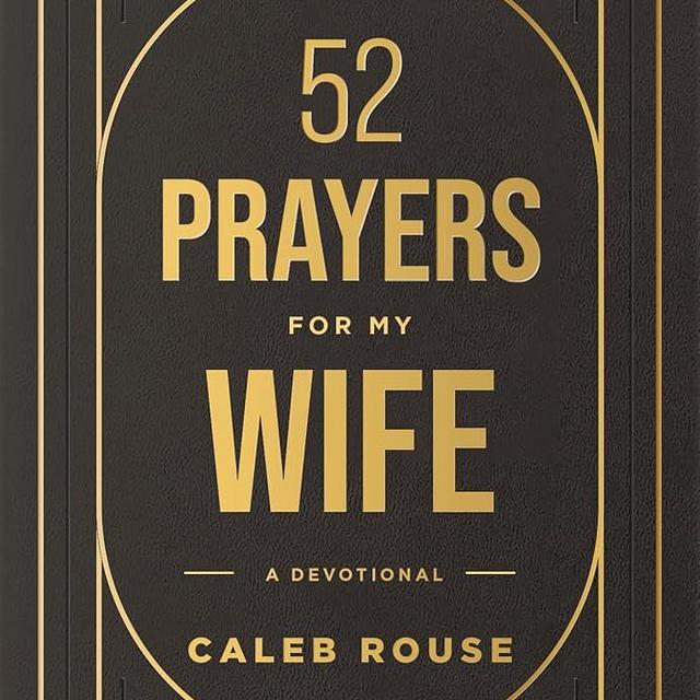 52 Prayers for My Wife: A Devotional to Build a Strong Marriage that Will Last a Lifetime