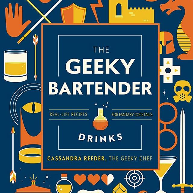 The Geeky Bartender Drinks: Real-Life Recipes for Fantasy Cocktails (Geeky Chef)