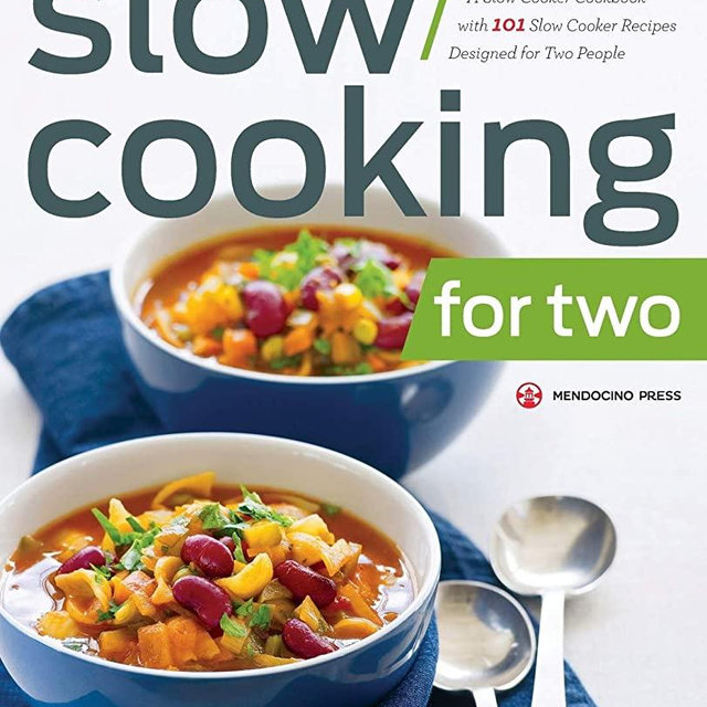 Slow Cooking for Two: A Slow Cooker Cookbook with 101 Slow Cooker Recipes Designed for Two People