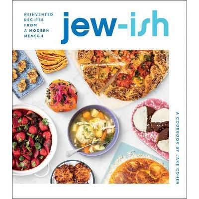 Jew-Ish: A Cookbook - by Jake Cohen (Hardcover)