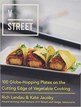 V Street: 100 Globe-Hopping Plates on the Cutting Edge of Vegetable Cooking                                Hardcover                                                                                                                                                                                – October 4, 2016