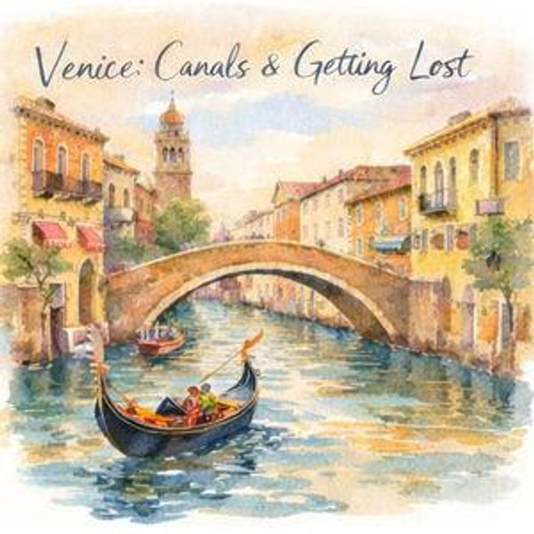 Venice: Canals & Getting Lost on Purpose