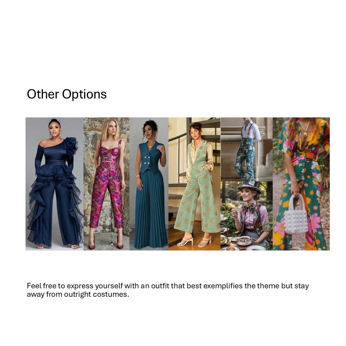 Other Options:
Feel free to express yourself with an outfit that best exemplifies the theme but stay away from outright costumes.