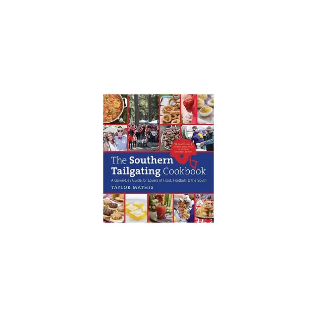 The Southern Tailgating Cookbook - by Taylor Mathis