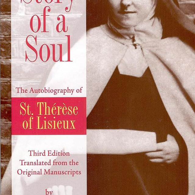 Story of a Soul: The Autobiography of St. Therese of Lisieux (the Little Flower) [The Authorized English Translation of Therese's Original Unaltered Manuscripts]