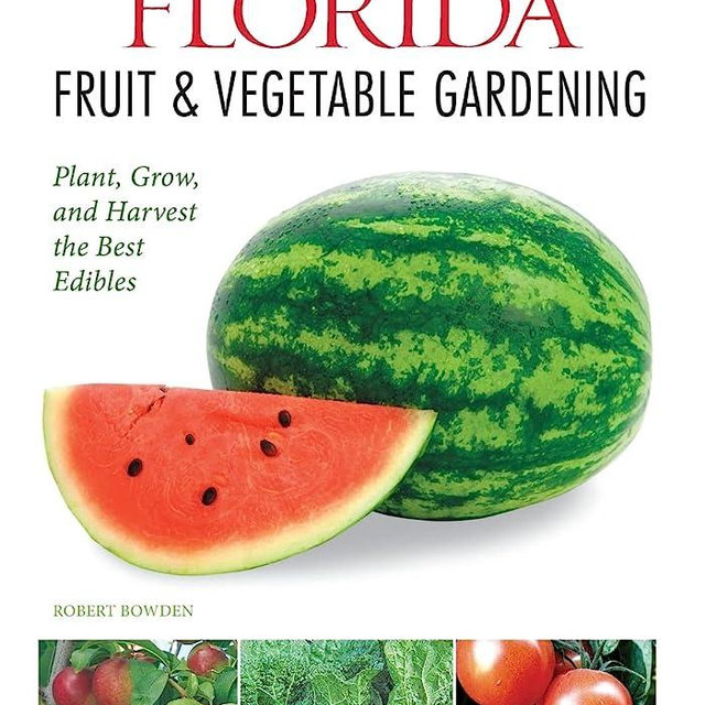 Florida Fruit & Vegetable Gardening: Plant, Grow, and Harvest the Best Edibles (Fruit & Vegetable Gardening Guides)