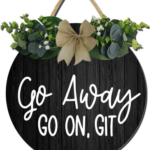 Go Away Go On Git Unwelcome Sign For Front Porch Farmhouse Wooden Wreath Hanging Door Decor For Home House Outdoor Yard Graden Funny Go Away Door Sign
