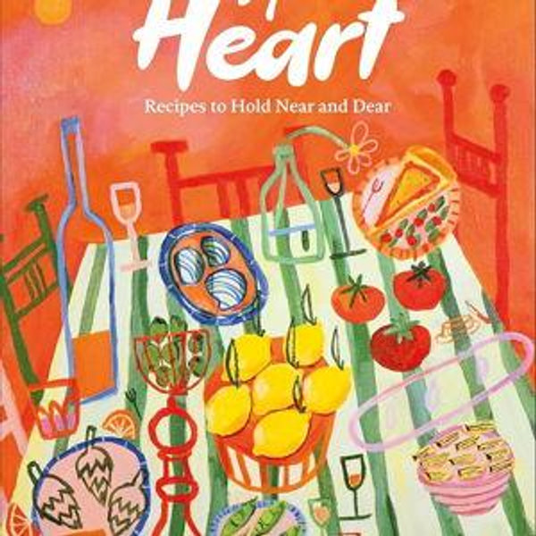By Heart: Recipes to Hold Near and Dear|Hardcover