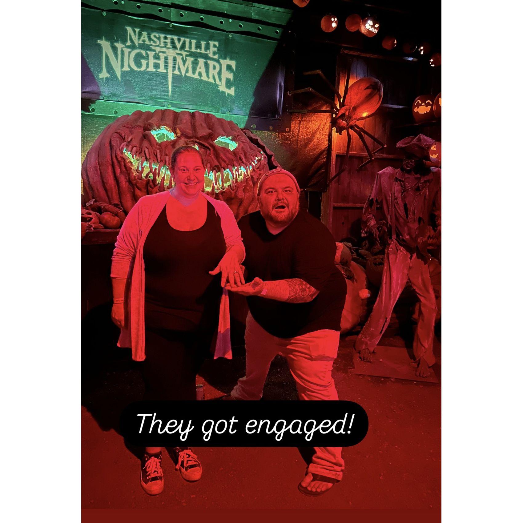 Right after he proposed at Nashville Nightmare! Haunted Houses were one of our first dates and I had no idea it was coming. He did amazing!