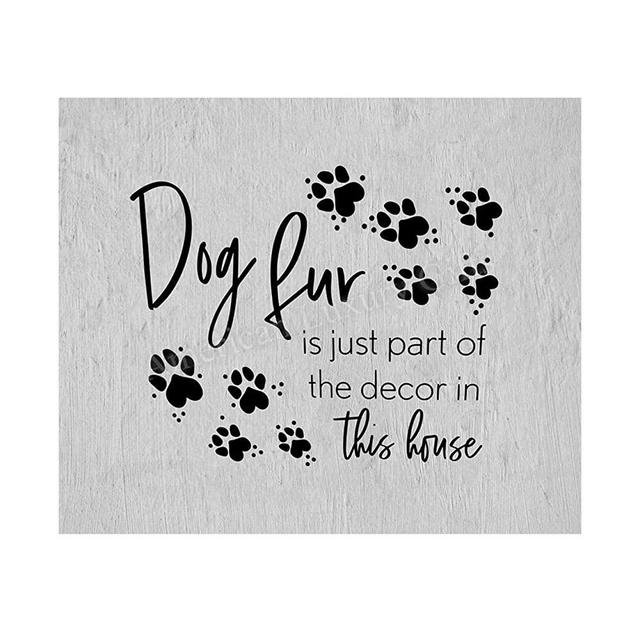 "Dog Fur Is Just Part of the Decor"- Funny Dog Wall Art Sign-10 x 8" Print Wall Decor-Ready to Frame. Modern Typographic Art Print for Home-Kitchen-Vet's Decor. Humorous Reminder of Family Members!