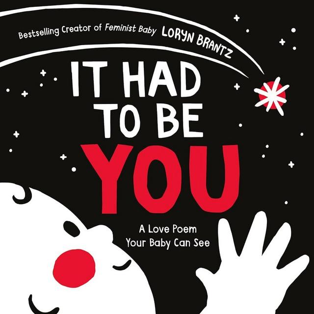 It Had to Be You: A High Contrast Book For Newborns (A Love Poem Your Baby Can See)