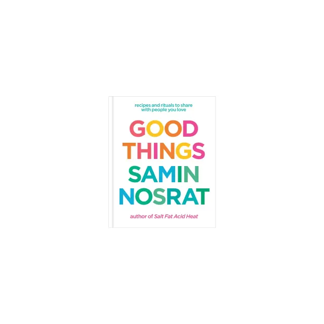 Good Things - by Samin Nosrat