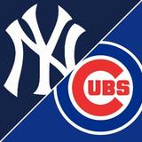 Chicago Cubs vs. NY Yankees