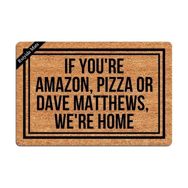 Entrance Mat If You're Amazon Pizza or Dave Matthews We're Home Funny Doormat Door Mat Decorative Indoor Non-Woven 23.6 by 15.7 Inch Machine Washable Fabric Top