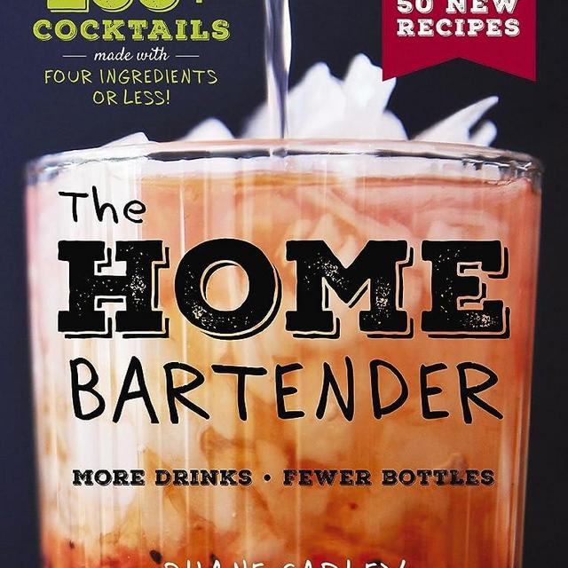 The Home Bartender: The Third Edition: 200+ Cocktails Made with Four Ingredients or Less