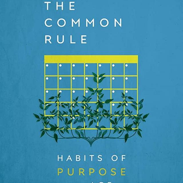 The Common Rule: Habits of Purpose for an Age of Distraction