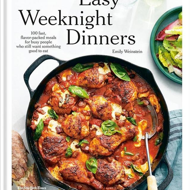 Easy Weeknight Dinners: 100 Fast, Flavor-Packed Meals for Busy People Who Still Want Something Good to Eat [A Cookbook]