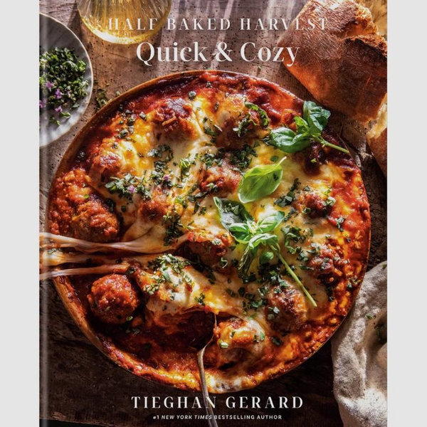 Half Baked Harvest Quick & Cozy: A Cookbook