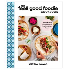 The Feel Good Foodie Cookbook: 125 Recipes Enhanced with Mediterranean Flavors