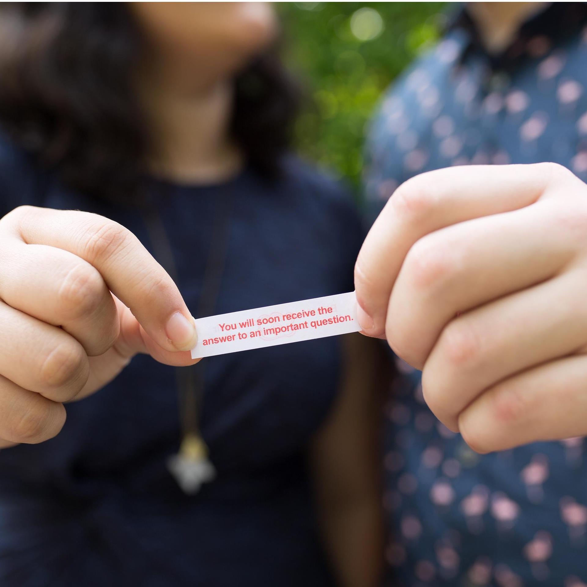 Fortune received in Chinatown Montreal on 8/17/18 reads "You will soon receive the answer to an important question." The next day Jonathan proposed.