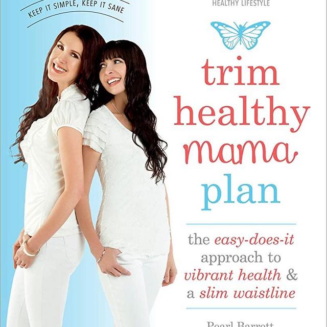 Trim Healthy Mama Plan: The Easy-Does-It Approach to Vibrant Health and a Slim Waistline