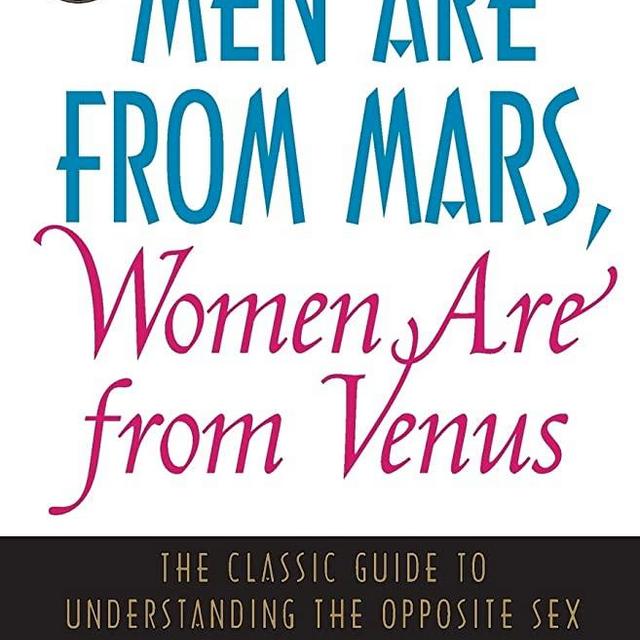 Men Are from Mars, Women Are from Venus: The Classic Guide to Understanding the Opposite Sex