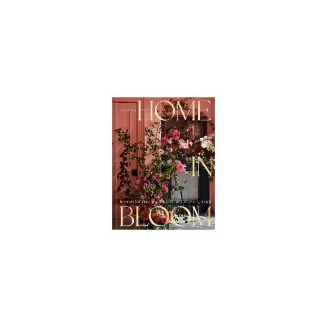 Home in Bloom - by Ariella Chezar