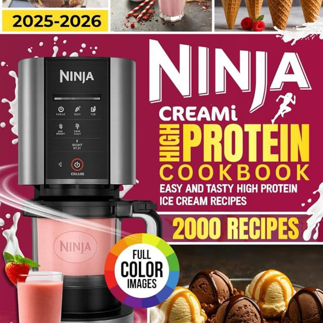 Ninja Creami High Protein Cookbook for Beginners: Easy, Healthy High Protein Ice-Cream Recipes Using Natural Ingredients for Everyone. (The Ultimate Ninja Creami Library)