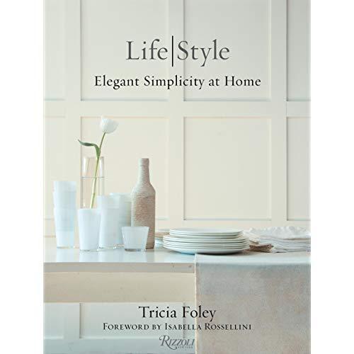 Tricia Foley Life/Style: Elegant Simplicity at Home