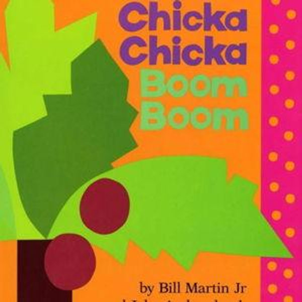 Chicka Chicka Boom Boom